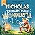 Nicholas You Make My World Wonderful: Personalized Children’s Bedtime Story Book for Babies & Kids – A Custom Name Story Gift