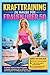 KRAFTTRAINING ZU HAUSE FÜR FRAUEN ÜBER 50: Ein einfacher Schritt-für-Schritt-Trainingsplan, um Muskeln aufzubauen, Fett zu verbrennen und die Energie ... Minuten pro Tag zu steigern (German Edition)