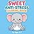 Sweet Anti-Stress Coloring Book: For Ages 3-7 (Sweet and Easy Coloring Books)