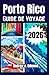 PORTO RICO GUIDE DE VOYAGE 2026: Explore circuits insulaires, expériences culturelles, cartes détaillées et outils de planification (French Edition)