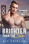 Brighter Than The Sun (San Francisco Sex Gods Book 2)