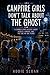 CAMPFIRE GIRLS DON’T TALK ABOUT THE GHOST: A Summer Camp Mystery About Secrets, Rumors, and the Girl No One Heard (CAMP REPUTATION)