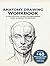 Human Anatomy Workbook for Beginners: Body Proportions, Muscles & Figure Drawing with Step-by-Step Practice Pages + 40 Blank Sketch Pages
