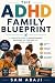 The ADHD Family Blueprint: ...