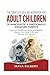 The Complete Healing Workbook for Adult Children of Narcissistic & Emotionally Immature Parents: Heal from Emotional Abuse and Neglect, Silence Your Inner Critic, and Reclaim Your Identity
