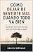 Cómo Dejar de Sentirte Mal Cuando Todo Va Bien: Cuando por fuera todo funciona, pero por dentro algo se apagó (Spanish Edition)