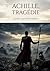 Achille, Tragédie: Les thèmes de l'honneur, de l'amour et du devoir à travers le personnage mythique d'Achille.