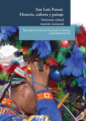 San Luis Potosí: Historia, cultura y paisaje. Patrimonio cultural material e inmaterial