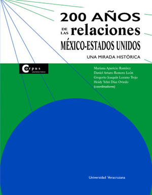 200 años de relaciones México-Estados Unidos: Una mirada histórica