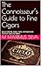 The Connoisseur’s Guide to Fine Cigars: How to Identify, Select, Taste, and Appreciate Premium Cigars by Region