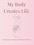 My Body Creates Life: A Pregnancy Coloring & Reflection Journal/A Mindful Space for Self-Care, Emotional Connection, and Creative Growth