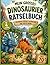 Dinosaurier Rätselbuch für Kinder ab 4 Jahren: Über 70 Rätsel: Suchbilder, Labyrinthe, Ausmalspaß & Lernspiele für kleine Dino-Fans (Meine große Rätselwelt) (German Edition)