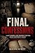 Final Confessions: Last Words and Hidden Truths from History’s Most Notorious Killers