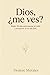 Dios, ¿me ves?: Mujer, 30 días para pausar el ruido y encontrar la voz de Dios (Spanish Edition)