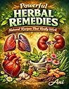 Powerful Herbal Remedies for Everyday Health: Natural Solutions for Blood Pressure, Lungs, Skin and Joint Support