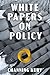 White Papers on Policy: you can hear blue jays hexalogically squawking in the background (Blue Jay Tales Book 6)