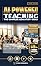 AI-Powered Teaching: The Practical Guide to ChatGPT and AI Tools for Educators