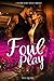 FOUL PLAY by K.D. QUIRE