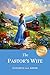 The Pastor’s Wife: Witty 1914 Classic Exploring Marriage and Self-Discovery (LARGE PRINT)