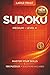 Sudoku for Adults and Seniors – Large Print – 100 Medium Level 4 Puzzles: Master your Skills | Brain Games for Relaxation | Focus | Logical Thinking | ... for Travel | Daily Practice | Stress Relief