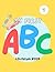 My First ABC Coloring Book: Fun and Easy Alphabet Coloring Pages for Toddlers Ages 3–5 | Learn Letters A to Z with Simple Designs