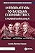 Introduction to Bayesian Econometrics: A GUIded Toolkit using R (Chapman and Hall/CRC Series on Statistics in Business and Economics)