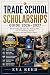 Trade School Scholarships G...