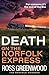 Death on the Norfolk Express (DS Ashley Knight #6) by Ross Greenwood