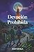 Devoción Prohibida (Spanish Edition)