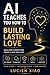 AI Teaches You How to Build Lasting Love