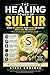 The Healing Power of Sulphur by Steve Coderre