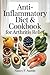 Anti-Inflammatory Diet & Cookbook for Arthritis Relief: 100+ Easy Recipes and a 30-Day Meal Plan to Reduce Inflammation, Support Joint health, and Boost Energy Naturally (HEALTH AND FITNESS COOKBOOK)