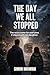 The Day We All Stopped: When the Voices Came, Nothing Stayed the Same