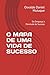 O MAPA DE UMA VIDA DE SUCESSO: Da Desgraça à Plenitude do Sucesso (Portuguese Edition)