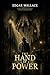 The hand of power (A Gripping Classic Crime Thriller of Secrets, Conspiracy, and Hidden Power): with Illustrations and annotated