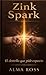 Zink Spark: El destello que pide espacio (Spanish Edition)