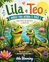 Lila e Teo: Una storia di amicizia e diversità (Italian Edition)
