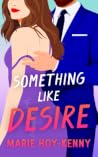 Something like Desire by Marie Hoy-Kenny