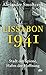 Lissabon 1941: Stadt der Spione, Hafen der Hoffnung | Josephine Baker und die verjagten Windsors, Hannah Arendt und James Bond. Ein Warteraum zwischen Hölle und Himmel. (German Edition)