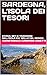 SARDEGNA, L’ISOLA DEI TESORI: STORIA, MITI E TRADIZIONI DELL’ISOLA PIU’ BELLA DEL MONDO (Italian Edition)