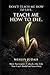 Don't Teach Me How To Live. Teach Me How To Die: How Surrender Unlocks the Life You Can't Build on Your Own