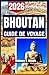 BHOUTAN GUIDE DE VOYAGE 2026: Manuel du Voyageur avec Itinéraires, Aide à Planifier, Culture et Sentiers Calmes en Montagne et Villages (French Edition)