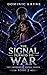 THE SIGNAL TURNED TO WAR: A Dark Alien Sci-Fi Romance Where Connection Becomes War and Power Evolves Beyond Control (The Andromeda Signal – Book 2)