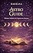 Astro Guide: Winter Solstice & Capricorn Season (Astro Guide Series)