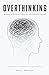 Overthinking: Breaking Perfectionism, Comparison, and Emotional Overload