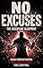 No Excuses: The Discipline Blueprint: Break Procrastination, Build Habits, and Take Full Control of Your Life (Discipline Series Book 1)