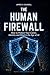 The Human Firewall: How to Protect Your Career, Identity and Mind in the Age of AI