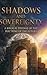 Shadows and Sovereignty: A Biblical Defense of the Doctrine of the Future.: Navigating the Second Coming, the Resurrection, and our Eternal Destiny