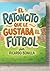 El Ratomcito Que Le Gustaba El Futbol: Pequeño Pero Velpz (Ecos y Relatos) (Spanish Edition)