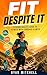 Fit Despite It: A Young Adult's Guide to Fitness with Chronic Illness